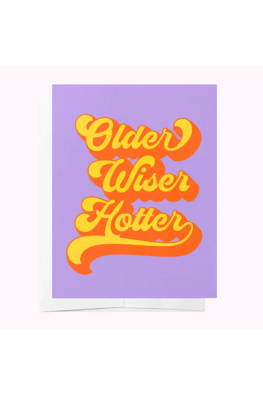 OLDER, WISE, HOTTER GREETING CARD