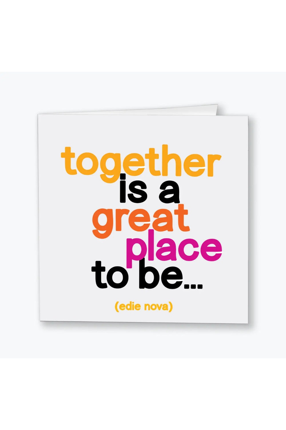 TOGETHER IS A GREAT PLACE TO BE GREETING CARD